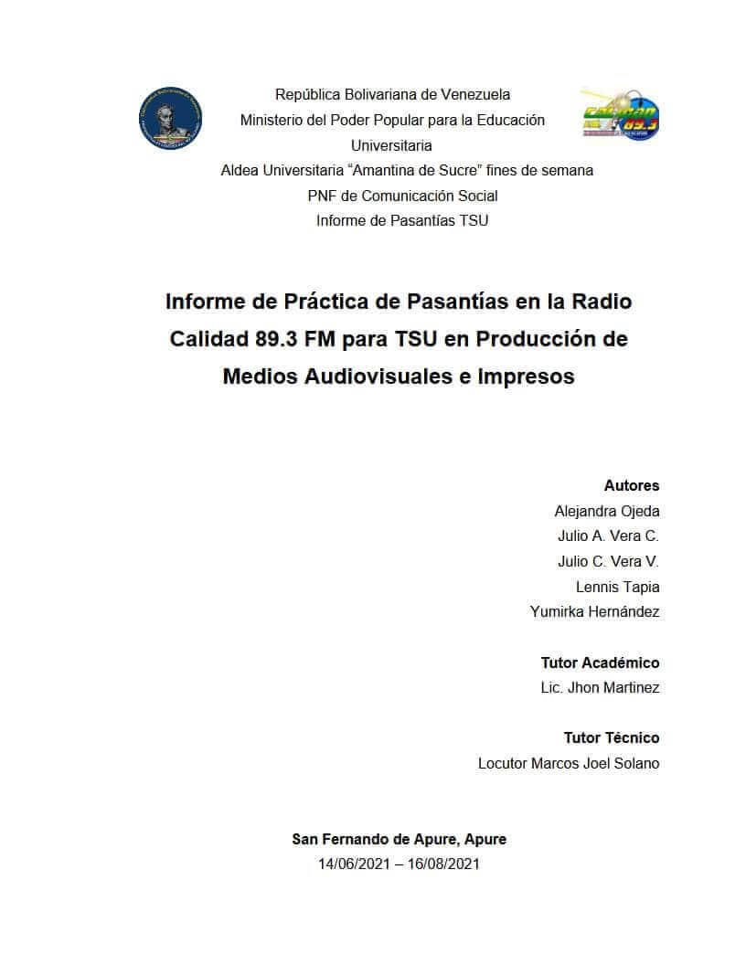 informe de pasantias Informe de práctica de pasantías en radio en Apure, Venezuela, con enfoque en producción de medios audiovisuales e impresos para la emisora 89.3 FM, elaborado por estudiantes universitarios y tutores académicos y técnicos.